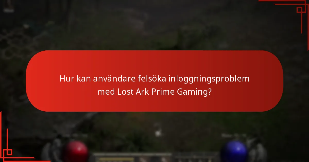 Vilka problem kan uppstå under inloggningen på Lost Ark via Prime Gaming?