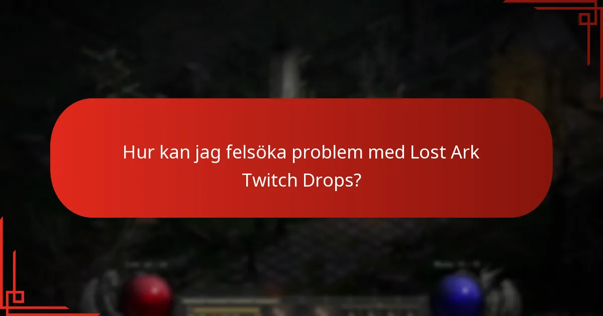 Hur kan jag felsöka problem med Lost Ark Twitch Drops?