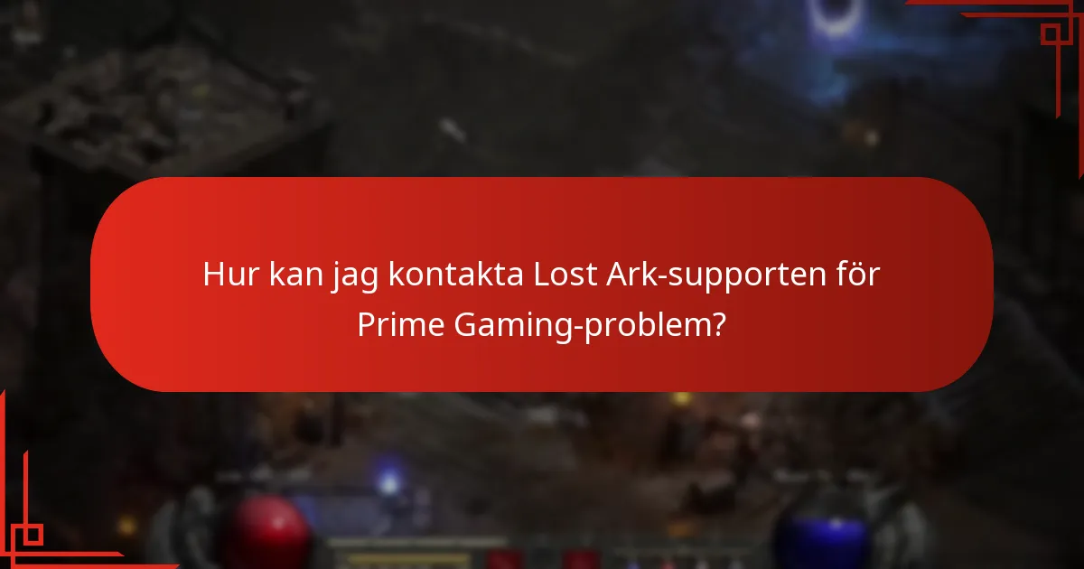 Hur kan jag kontakta Lost Ark-supporten för Prime Gaming-problem?