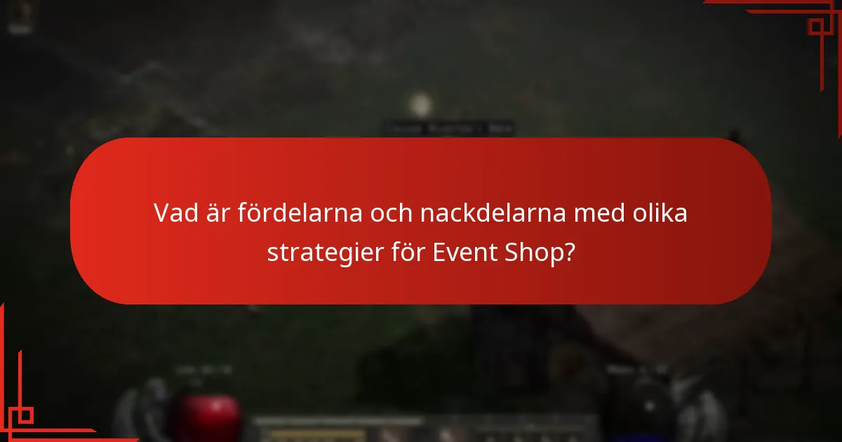 Vad är fördelarna och nackdelarna med olika strategier för Event Shop?