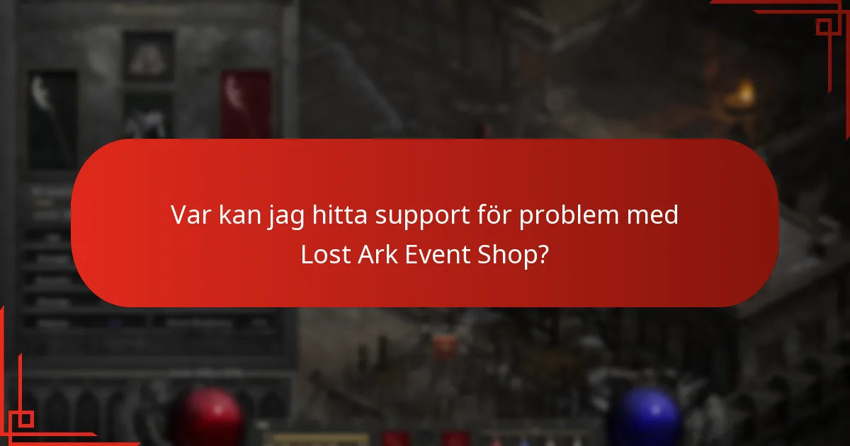 Var kan jag hitta support för problem med Lost Ark Event Shop?