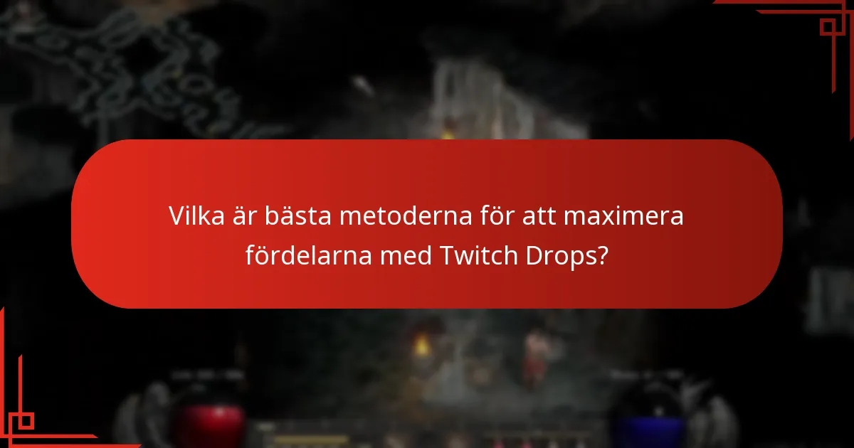 Vilka är bästa metoderna för att maximera fördelarna med Twitch Drops?