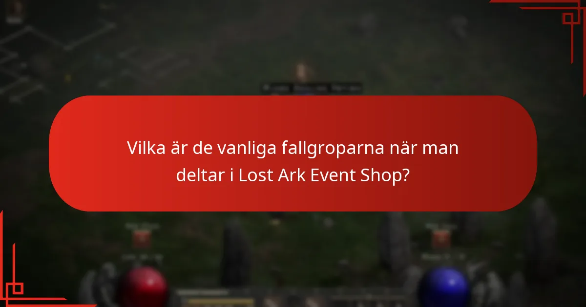 Vilka är de vanliga fallgroparna när man deltar i Lost Ark Event Shop?
