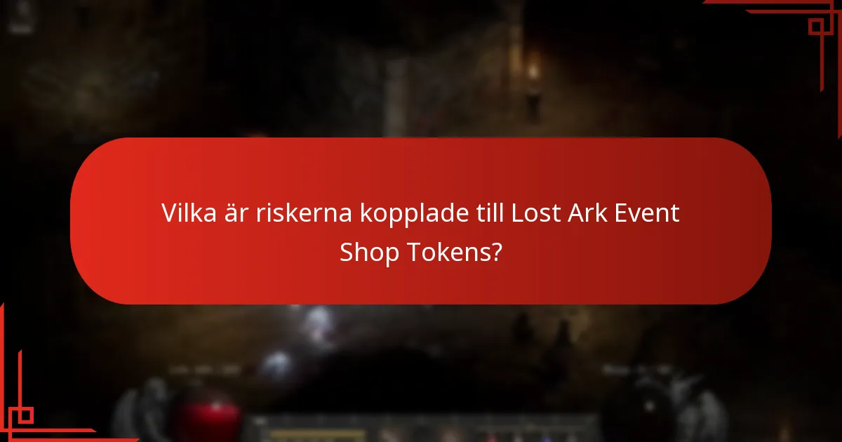 Vilka är riskerna kopplade till Lost Ark Event Shop Tokens?