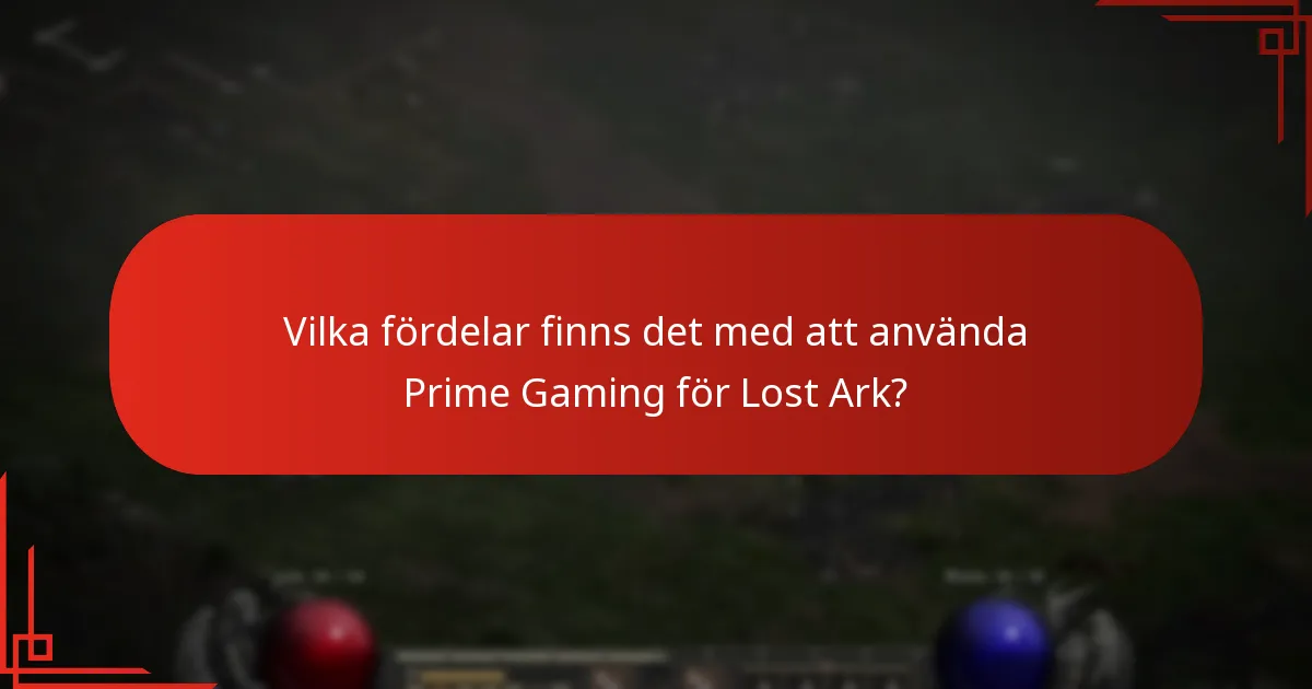 Vilka fördelar finns det med att använda Prime Gaming för Lost Ark?