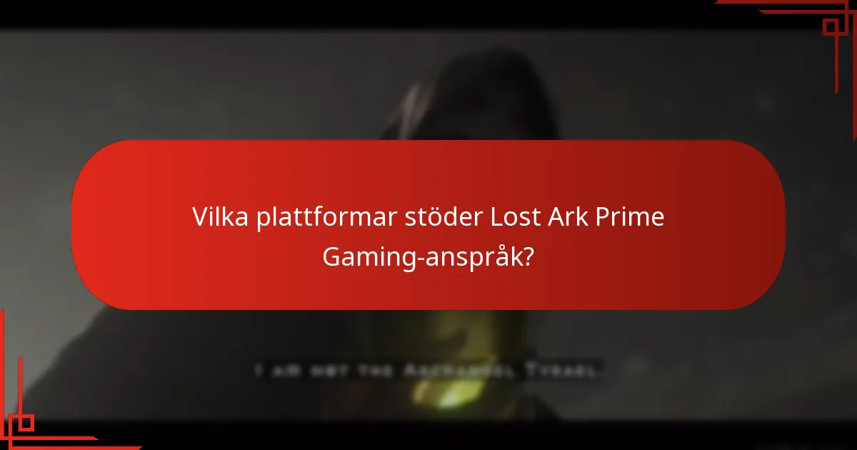 Vilka plattformar stöder Lost Ark Prime Gaming-anspråk?